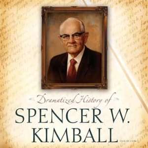   Dramatized History of Spencer W. Kimball Brian & Petrea Kelly Books