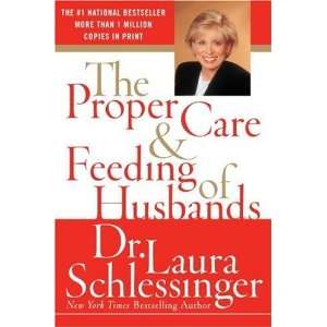  By Laura Schlessinger The Proper Care and Feeding of 