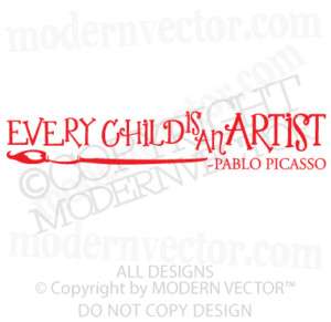 PABLO PICASSO Quote Vinyl Wall Decal EVERY CHILD ARTIST  