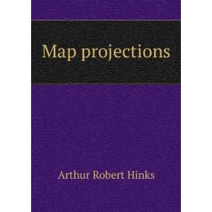  Map projections Arthur Robert Hinks Books
