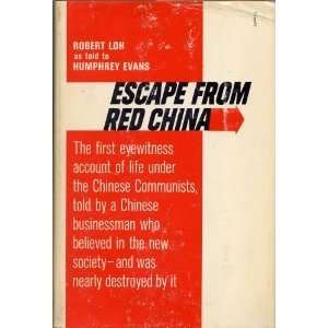    Escape From Red China Robert as told to Humphrey Evans Loh Books