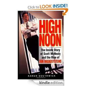 High Noon The Inside Story of Scott McNealy and the Rise of Sun 