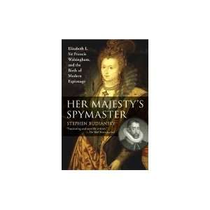  Her Majestys Spymaster Elizabeth I, Sir Francis Walsingham 