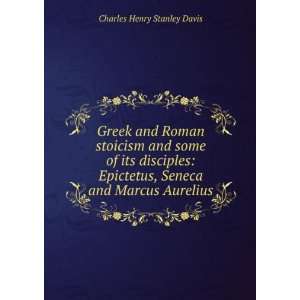   , Seneca and Marcus Aurelius Charles Henry Stanley Davis Books
