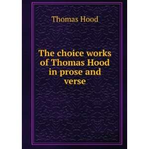   The choice works of Thomas Hood in prose and verse Thomas Hood Books