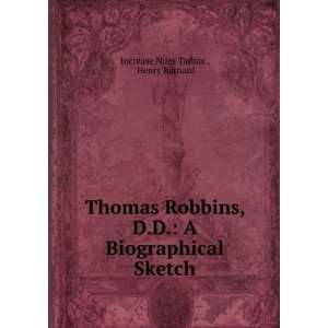  Thomas Robbins, D.D. A Biographical Sketch Henry Barnard 