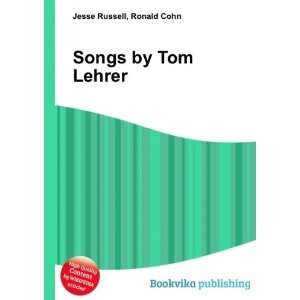  Songs by Tom Lehrer Ronald Cohn Jesse Russell Books