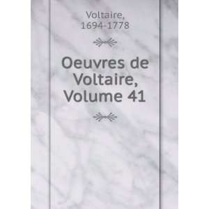 Oeuvres de Voltaire, Volume 41 1694 1778 Voltaire  Books