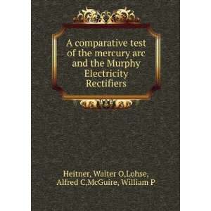   Rectifiers Walter O,Lohse, Alfred C,McGuire, William P Heitner Books