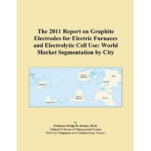  The 2011 Report on Graphite Electrodes for Electric Furnaces 