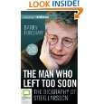 The Man Who Left Too Soon The Life and Works of Stieg Larsson by 