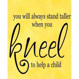  stand taller when you kneel to help a child   Wall decal / sticker 