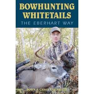 Bowhunting Whitetails the Eberhart Way Book 