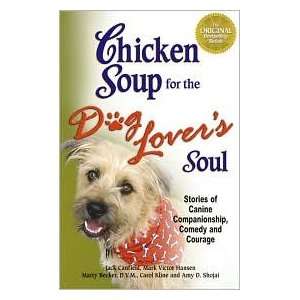 Chicken Soup for the Dog Lovers Soul Stories of Canine Companionship 