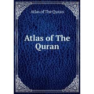  Atlas of The Quran Atlas of The Quran Books