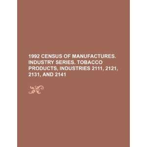  1992 census of manufactures. Industry series. Tobacco products 